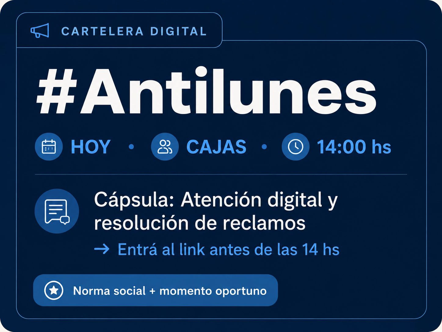 Cartelera digital que anuncia el bloque #Antilunes de hoy para el sector Cajas a las 14:00, con la cápsula de la semana —Atención digital y resolución de reclamos— y el recordatorio de entrar al link antes de las 14.
