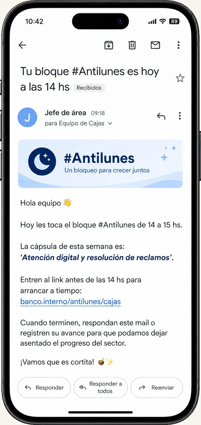Mail de convocatoria del jefe de área al equipo de cajas, con el asunto «Tu bloque #Antilunes es hoy a las 14 hs», el nombre de la cápsula de la semana y el pedido de responder al mail cuando la terminen para dejar asentado el progreso del sector.